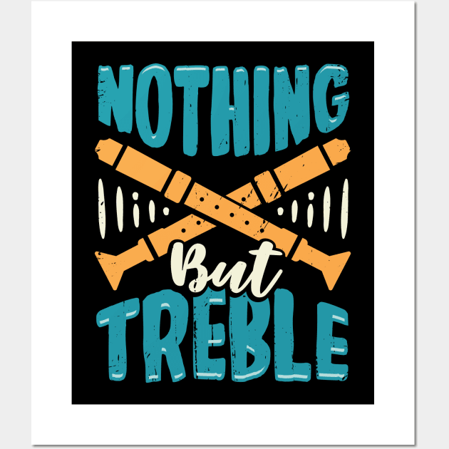 Nothing But Treble Flute Player Gift Wall Art by Dolde08